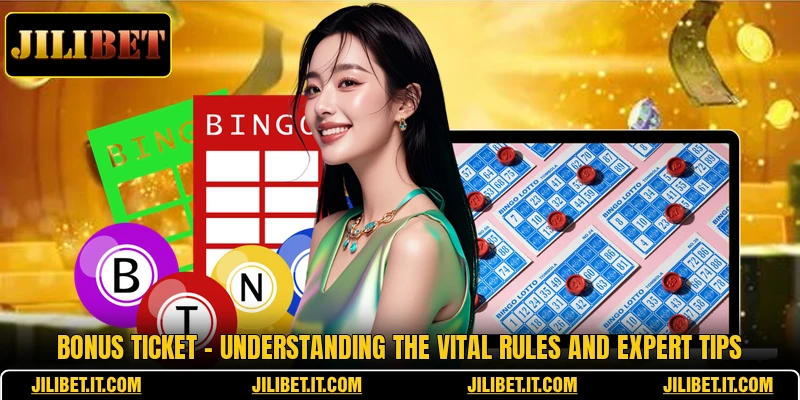 Bonus Ticket - Understanding The Vital Rules And Expert Tips