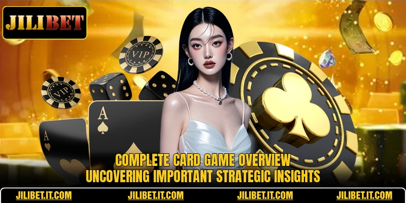 Complete card game overview uncovering important strategic insights