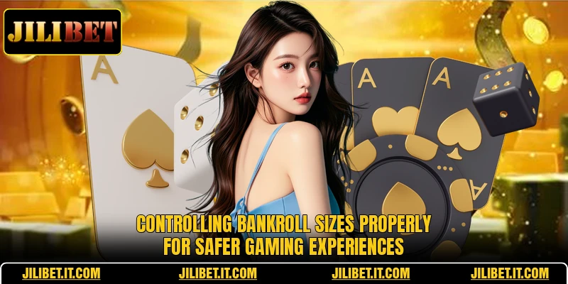 Controlling bankroll sizes properly for safer gaming experiences