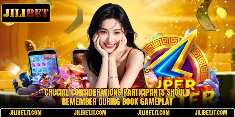 Crucial considerations participants should remember during Book gameplay