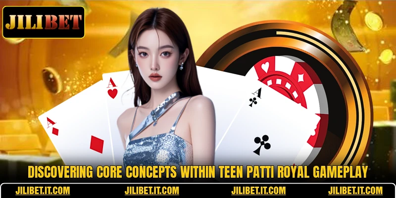 Discovering core concepts within teen patti royal gameplay