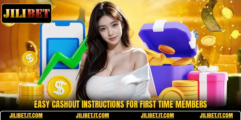 Easy cashout instructions for first time members