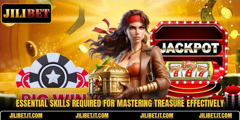 Essential skills required for mastering Treasure effectively