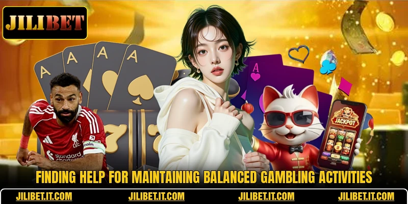 Finding help for maintaining balanced gambling activities