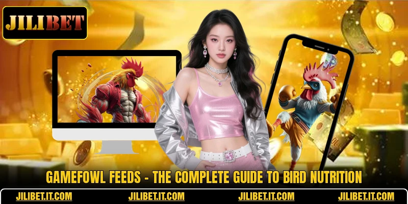 Gamefowl Feeds - The Complete Guide To Bird Nutrition