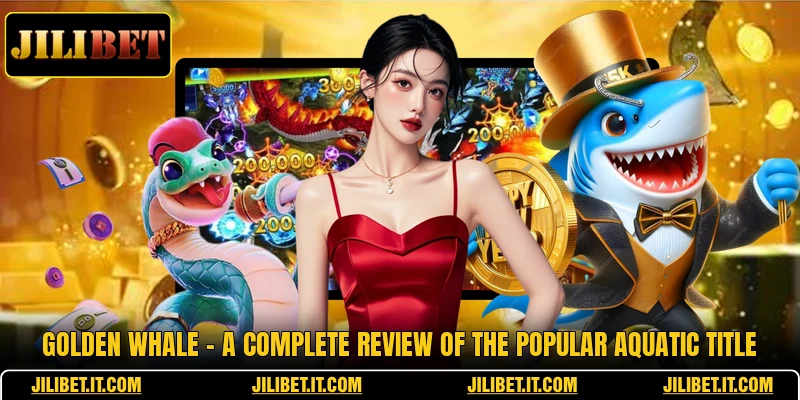 Golden Whale - A Complete Review Of The Popular Aquatic Title