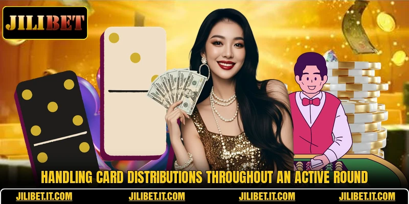 Handling card distributions throughout an active round