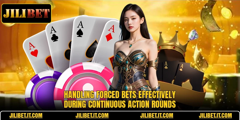 Handling forced bets effectively during continuous action rounds