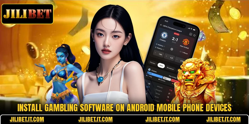 Install gambling software on Android mobile phone devices