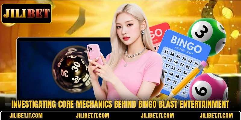 Investigating core mechanics behind bingo blast entertainment