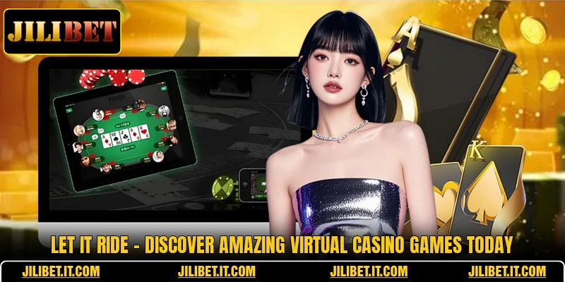 Let It Ride - Discover Amazing Virtual Casino Games Today