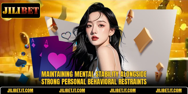 Maintaining mental stability alongside strong personal behavioral restraints