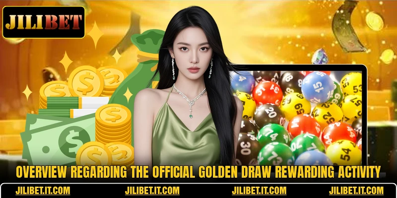Overview regarding the official golden draw rewarding activity