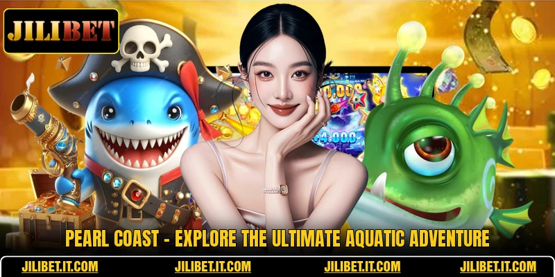 Pearl Coast - Explore The Ultimate Aquatic Adventure