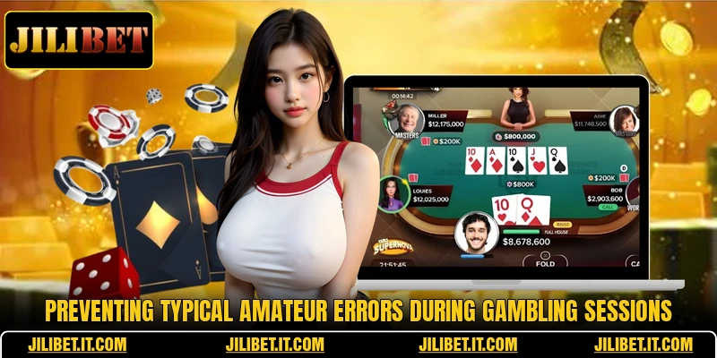 Preventing typical amateur errors during gambling sessions