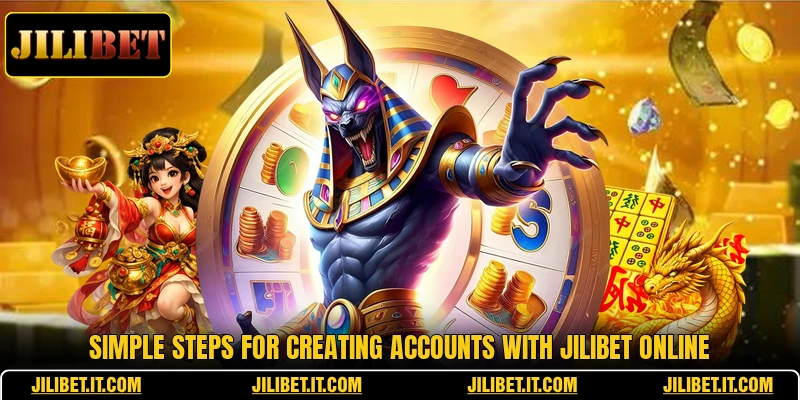 Simple steps for creating accounts with JILIBET online