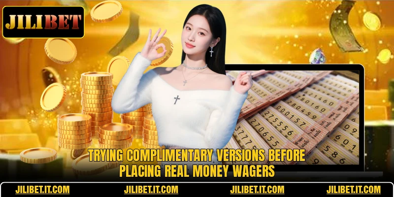 Trying complimentary versions before placing real money wagers