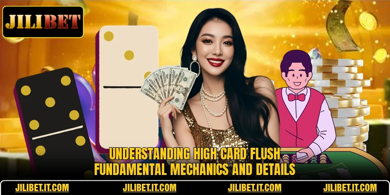 Understanding high card flush fundamental mechanics and details