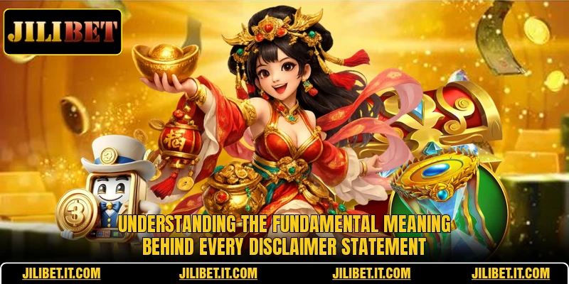 Understanding the fundamental meaning behind every Disclaimer statement
