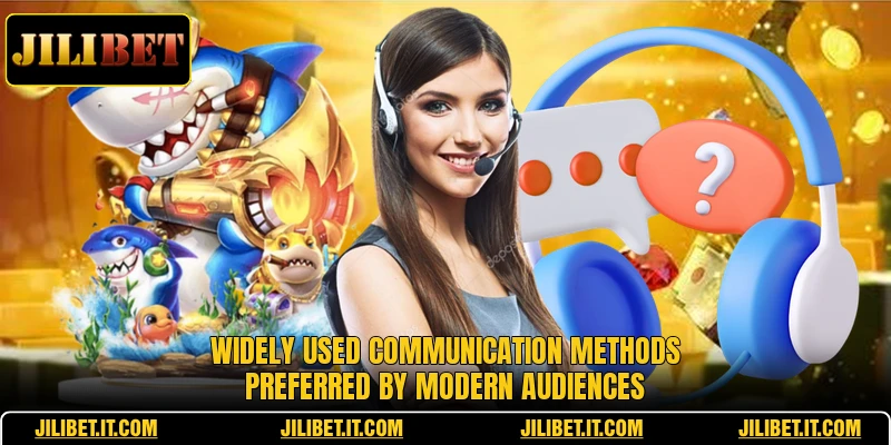 Widely used communication methods preferred by modern audiences